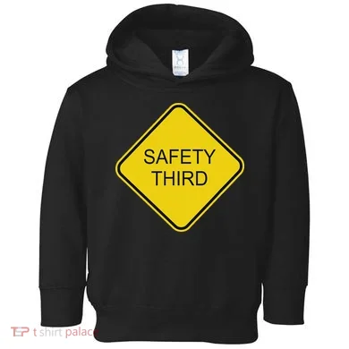 Funny Safety Third Sign Toddler Hoodie