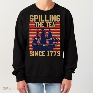 Fun Spilling The Tea Since 1773 Teaching History Patriotic Women's Sweatshirt