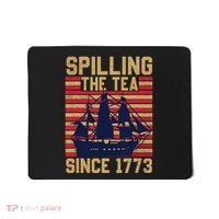 Fun Spilling The Tea Since 1773 Teaching History Patriotic Mousepad thumb 0