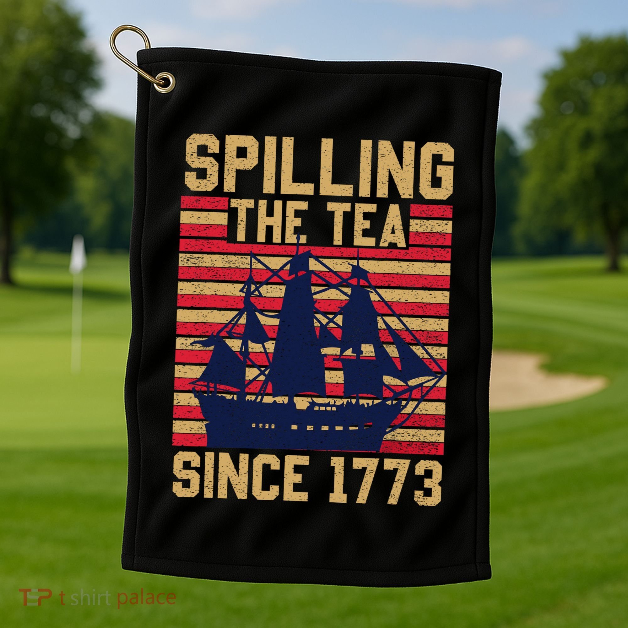 Fun Spilling The Tea Since 1773 Teaching History Patriotic Golf Towel