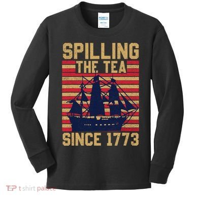 Fun Spilling The Tea Since 1773 Teaching History Patriotic Kids Long Sleeve Shirt