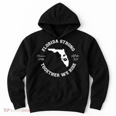 Florida Strong Together We Rise Hurricane Milton September 2024 Hoodie