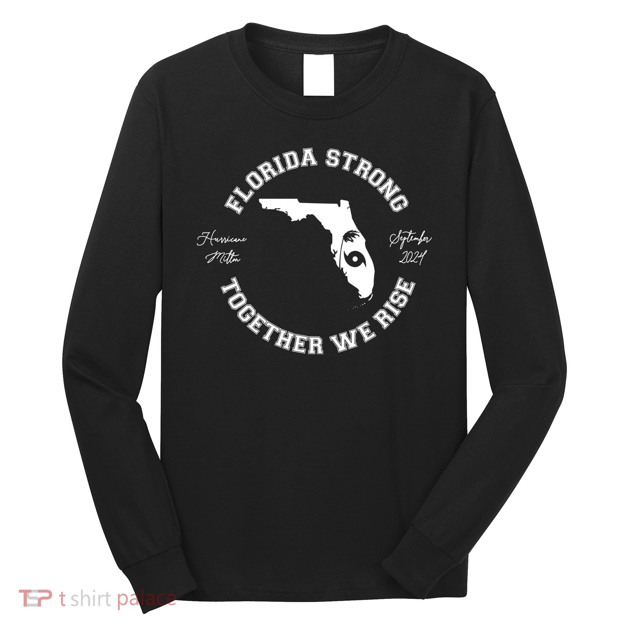 Florida Strong Together We Rise Hurricane Milton September 2024 Long Sleeve Shirt