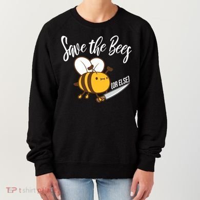 Funny Save The Bees Or Else Women's Sweatshirt