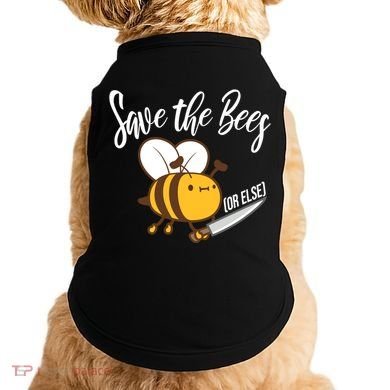 Funny Save The Bees Or Else Doggie Tank