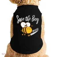 Funny Save The Bees Or Else Doggie Tank thumb 0
