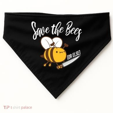 Funny Save The Bees Or Else USA-Made Doggie Bandana