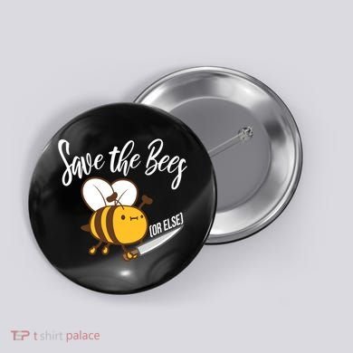 Funny Save The Bees Or Else Button