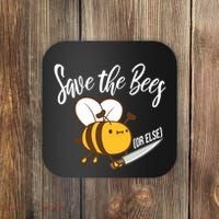 Funny Save The Bees Or Else Coaster thumb 0