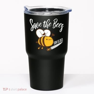 Funny Save The Bees Or Else Tumbler