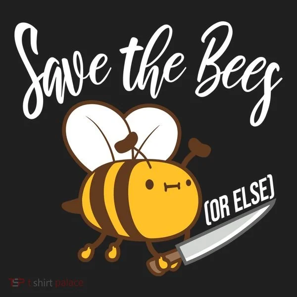 Funny Save The Bees Or Else Tumbler