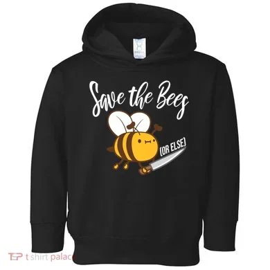 Funny Save The Bees Or Else Toddler Hoodie