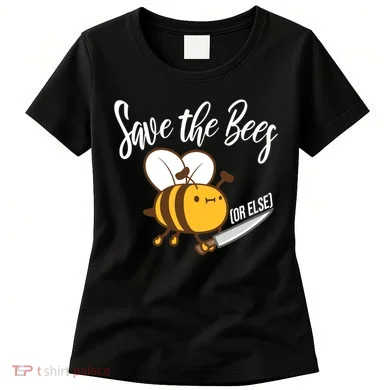 Funny Save The Bees Or Else Women's T-Shirt