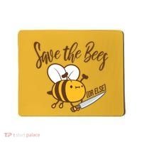 Funny Save The Bees Or Else Mousepad thumb 0