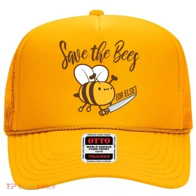 Funny Save The Bees Or Else Hat