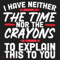 Funny Sarcasm Tee, Sarcastic Humor, Time Nor Crayons Tumbler thumb 3