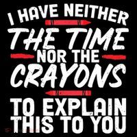 Funny Sarcasm Tee, Sarcastic Humor, Time Nor Crayons Ornament thumb 1