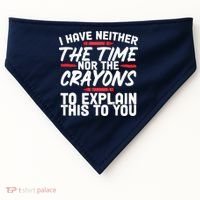 Funny Sarcasm Tee, Sarcastic Humor, Time Nor Crayons USA-Made Doggie Bandana thumb 0