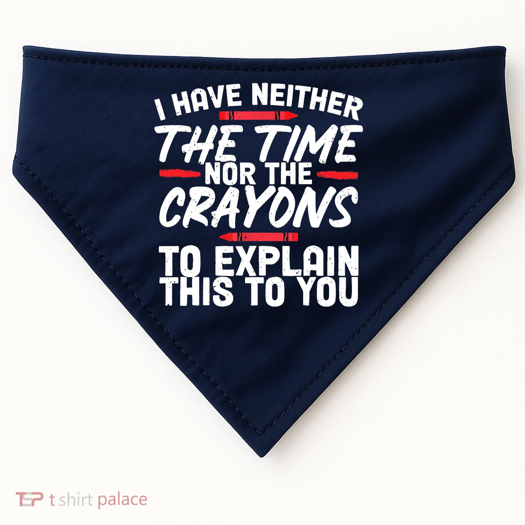 Funny Sarcasm Tee, Sarcastic Humor, Time Nor Crayons USA-Made Doggie Bandana