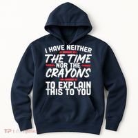 Funny Sarcasm Tee, Sarcastic Humor, Time Nor Crayons Hoodie thumb 0