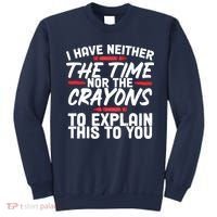 Funny Sarcasm Tee, Sarcastic Humor, Time Nor Crayons Sweatshirt thumb 0
