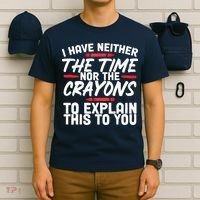 Funny Sarcasm Tee, Sarcastic Humor, Time Nor Crayons T-Shirt thumb 6
