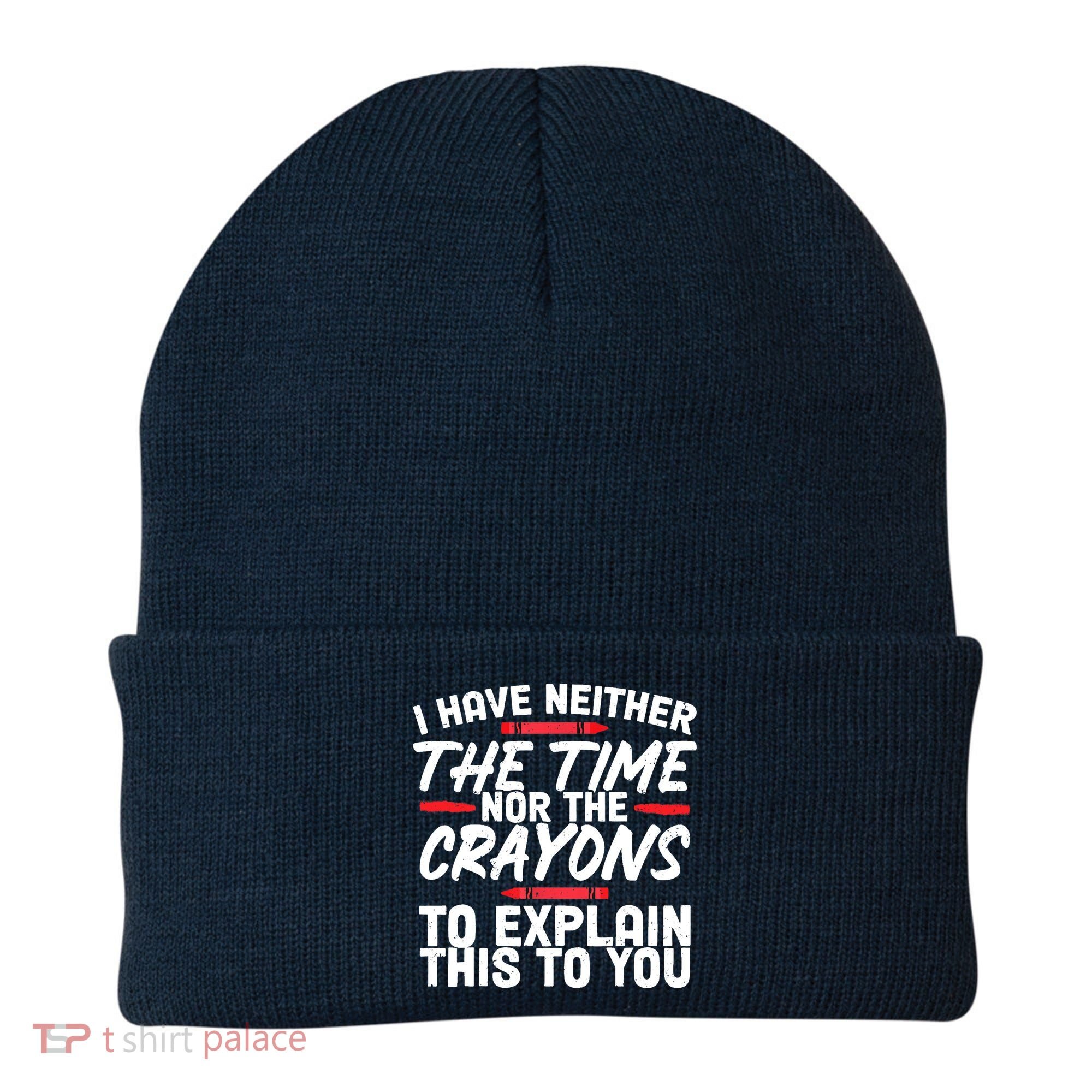 Funny Sarcasm Tee, Sarcastic Humor, Time Nor Crayons Beanie