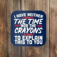 Funny Sarcasm Tee, Sarcastic Humor, Time Nor Crayons Coaster thumb 0