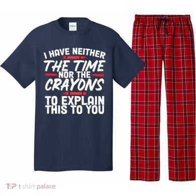 Funny Sarcasm Tee, Sarcastic Humor, Time Nor Crayons Pajama Set