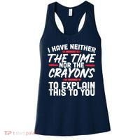 Funny Sarcasm Tee, Sarcastic Humor, Time Nor Crayons Women's Tank Top thumb 0