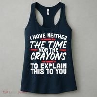Funny Sarcasm Tee, Sarcastic Humor, Time Nor Crayons Women's Tank Top thumb 3