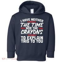 Funny Sarcasm Tee, Sarcastic Humor, Time Nor Crayons Toddler Hoodie thumb 0