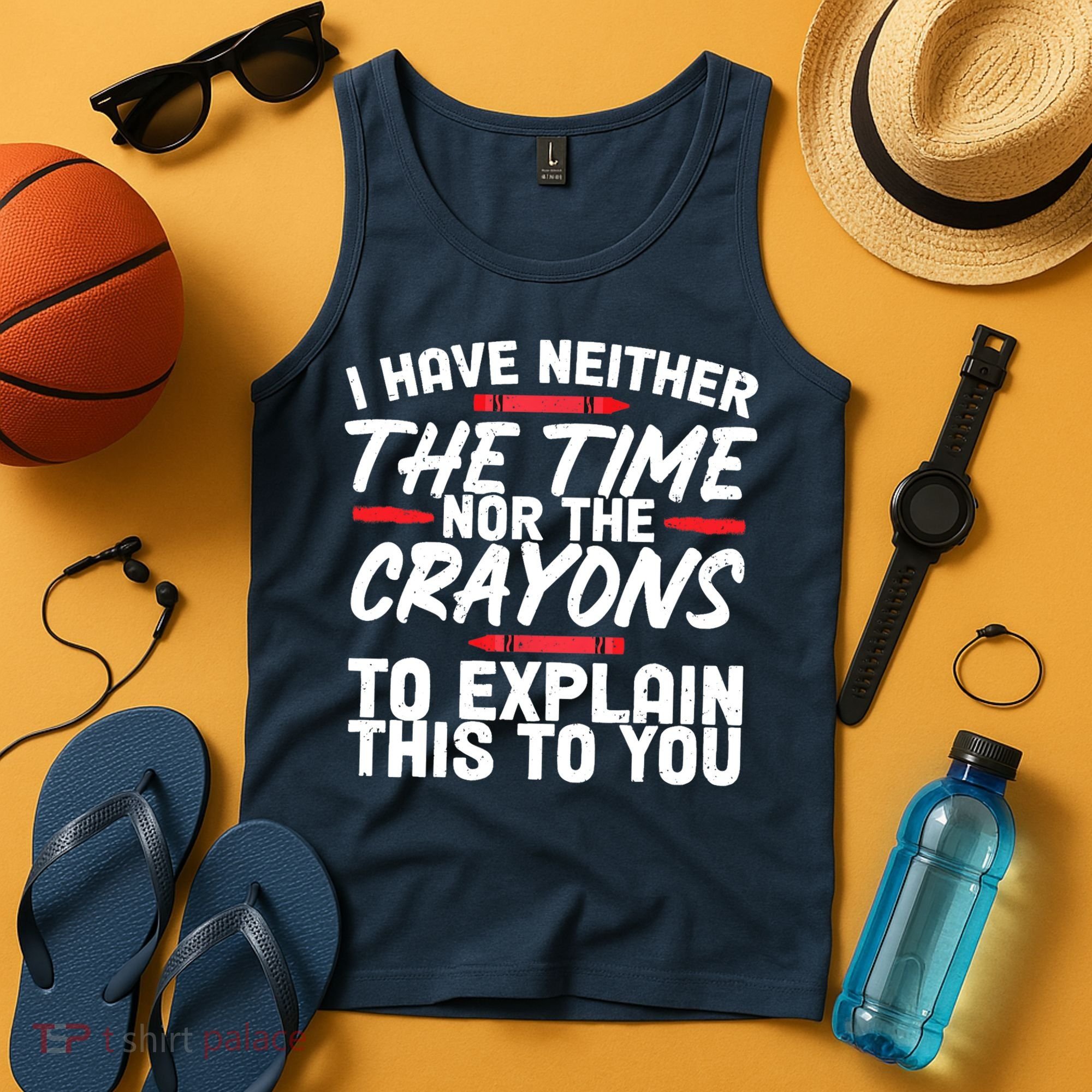 Funny Sarcasm Tee, Sarcastic Humor, Time Nor Crayons Tank Top