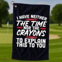 Funny Sarcasm Tee, Sarcastic Humor, Time Nor Crayons Golf Towel thumb 1