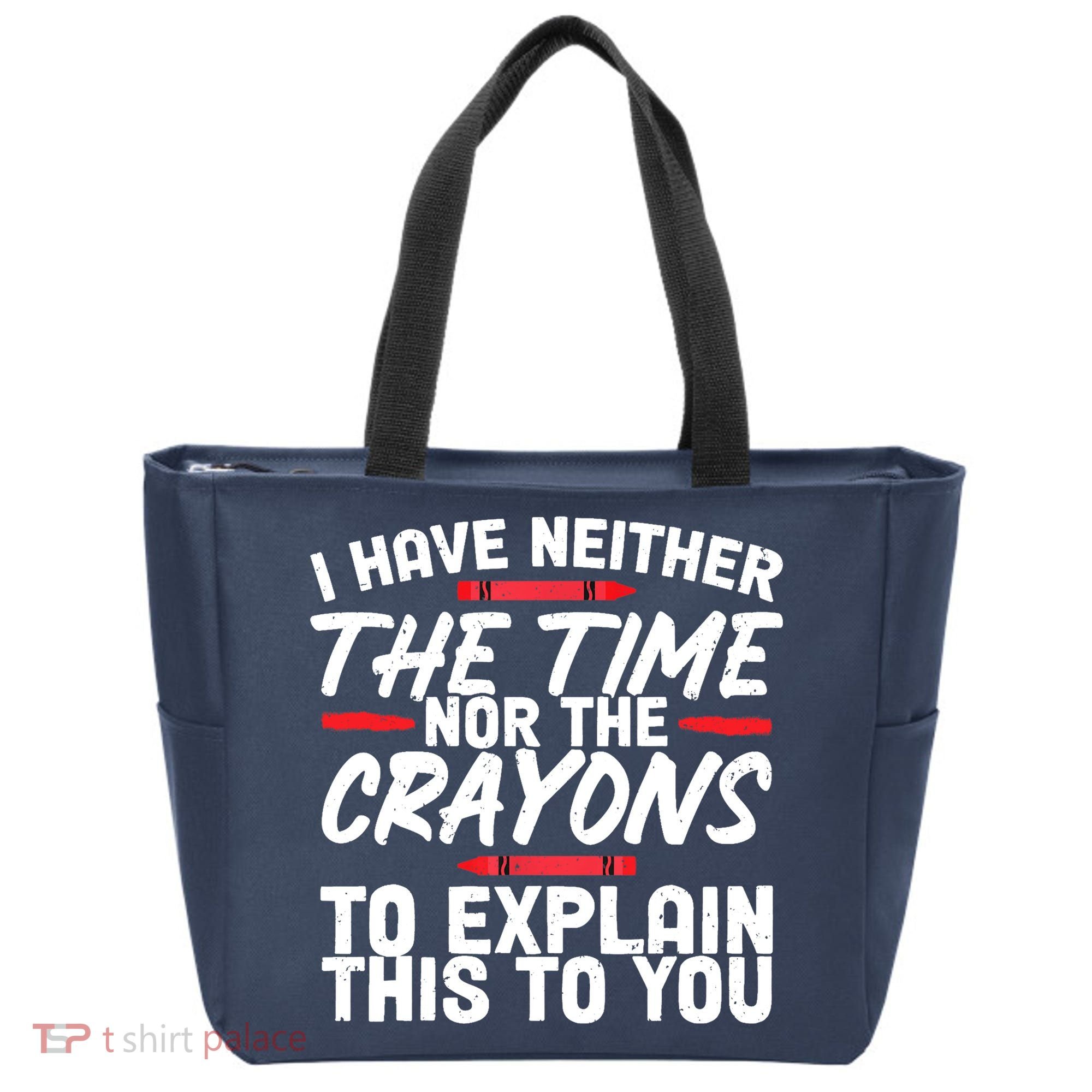 Funny Sarcasm Tee, Sarcastic Humor, Time Nor Crayons Tote Bag