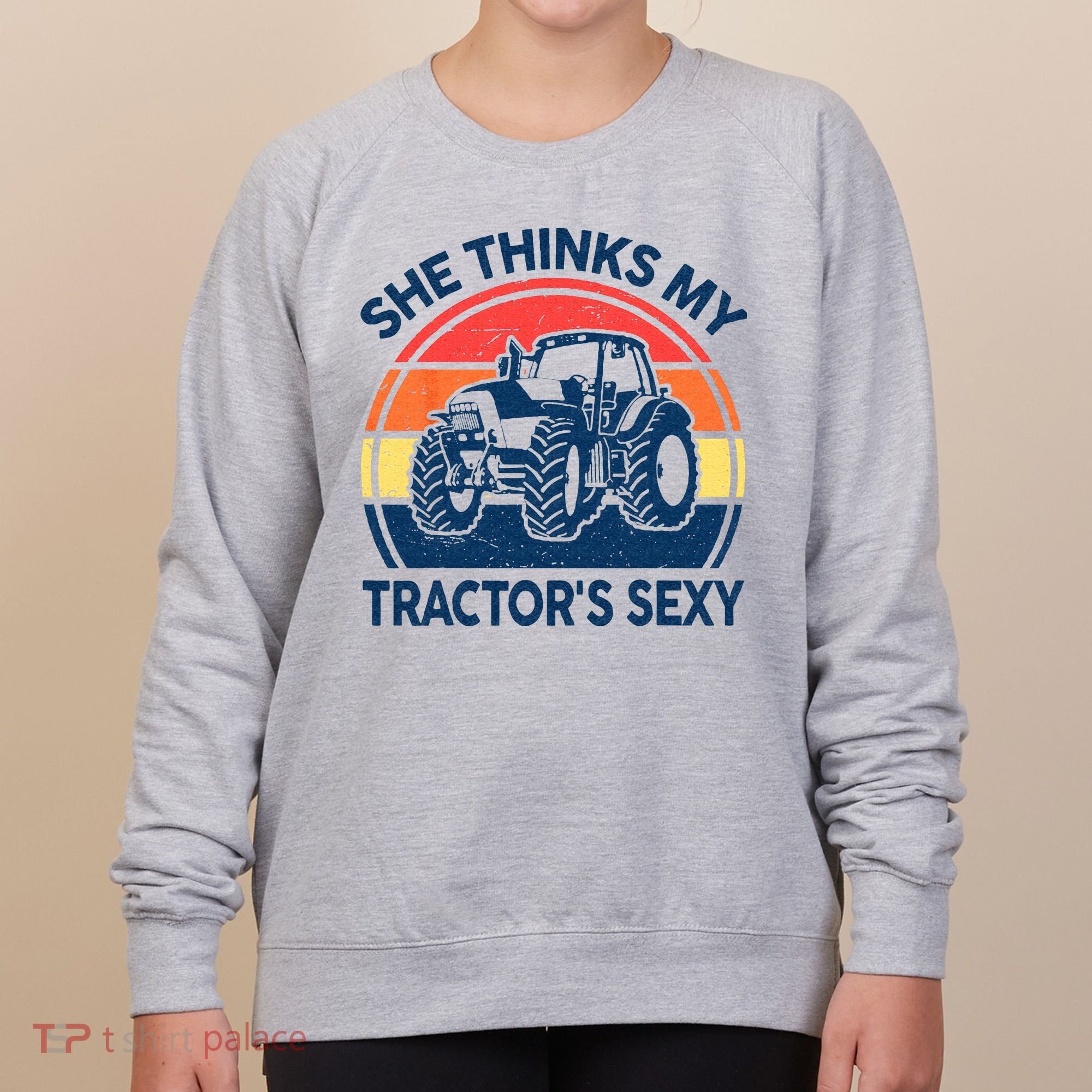 Farm She Thinks My Tractors Sexy Men Gift Funny Farmer Women's Sweatshirt