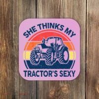 Farm She Thinks My Tractors Sexy Men Gift Funny Farmer Coaster thumb 0