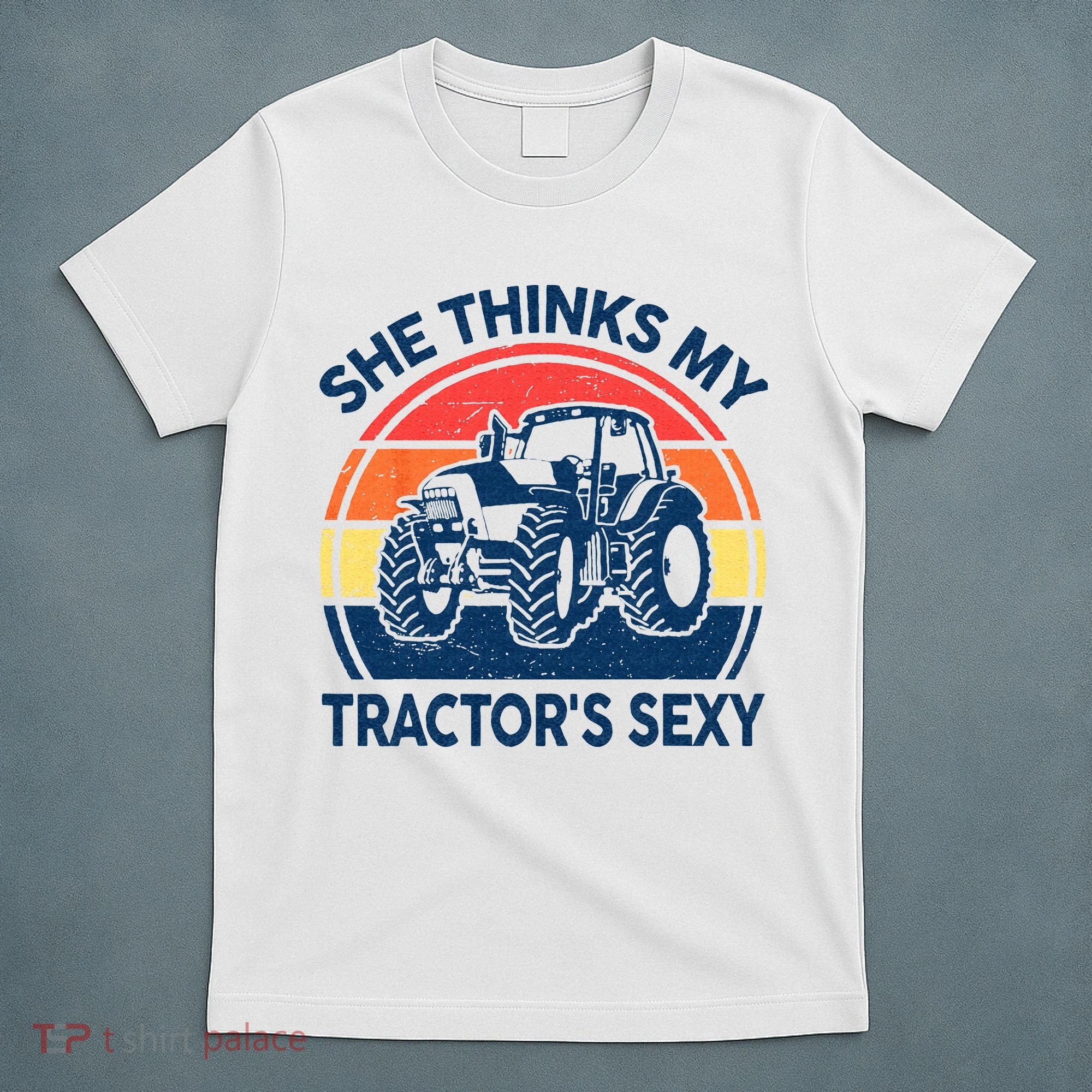Farm She Thinks My Tractors Sexy Men Gift Funny Farmer T-Shirt