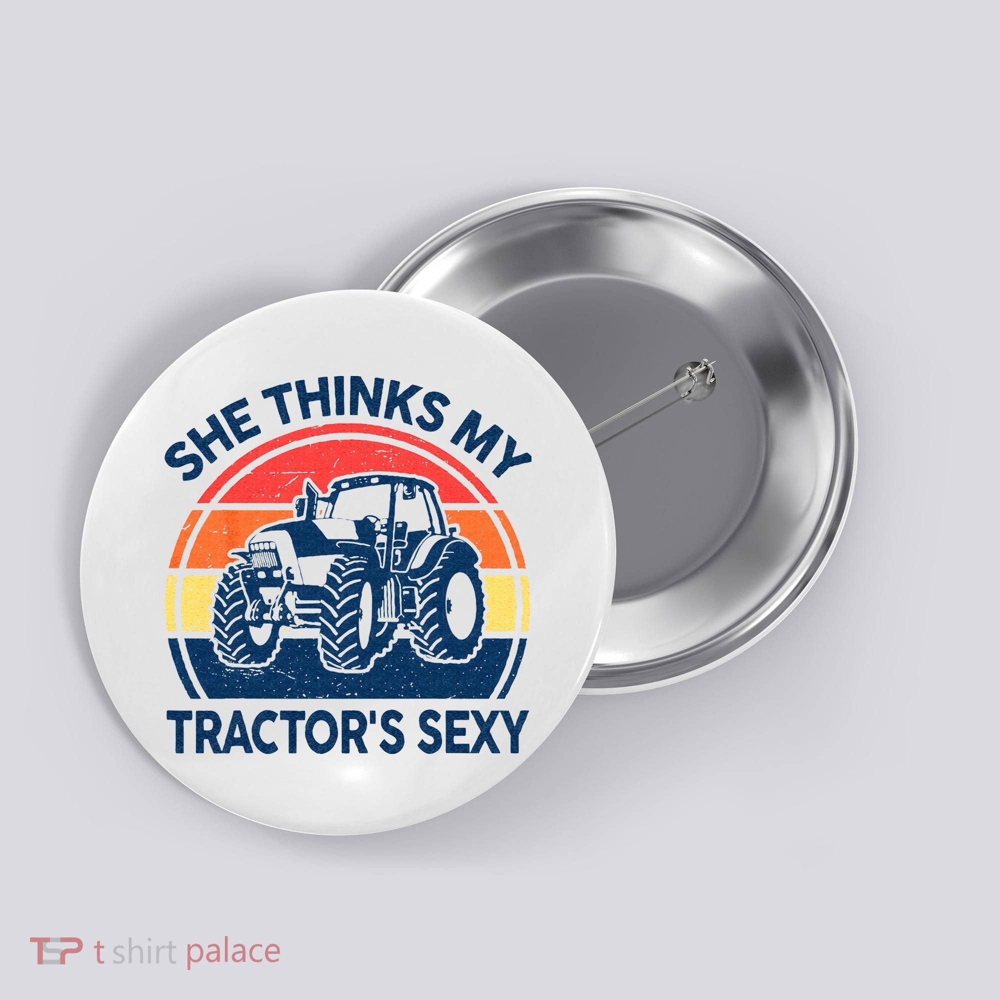 Farm She Thinks My Tractors Sexy Men Gift Funny Farmer Button