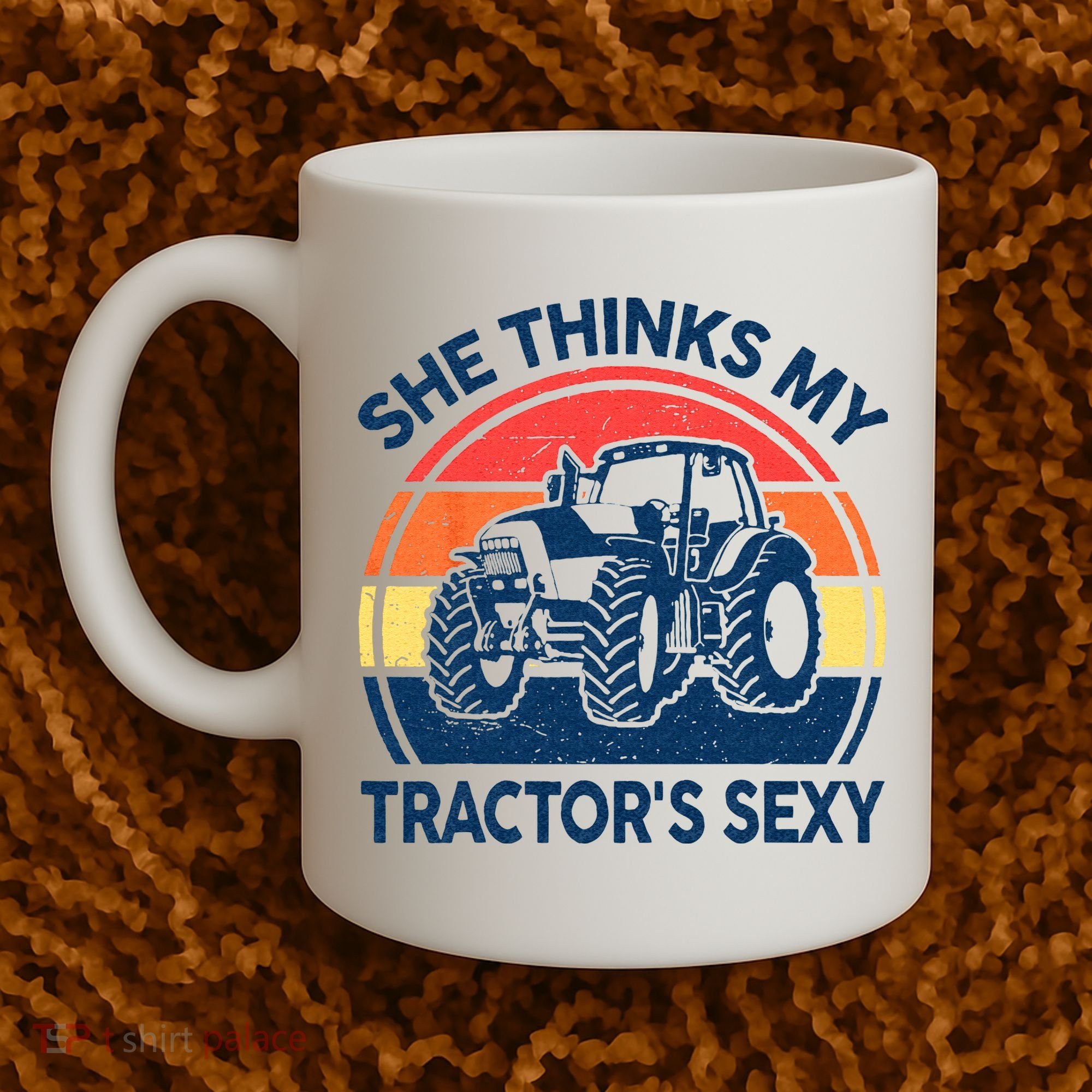 Farm She Thinks My Tractors Sexy Men Gift Funny Farmer Coffee Mug