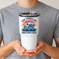 Farm She Thinks My Tractors Sexy Men Gift Funny Farmer Tumbler thumb 2