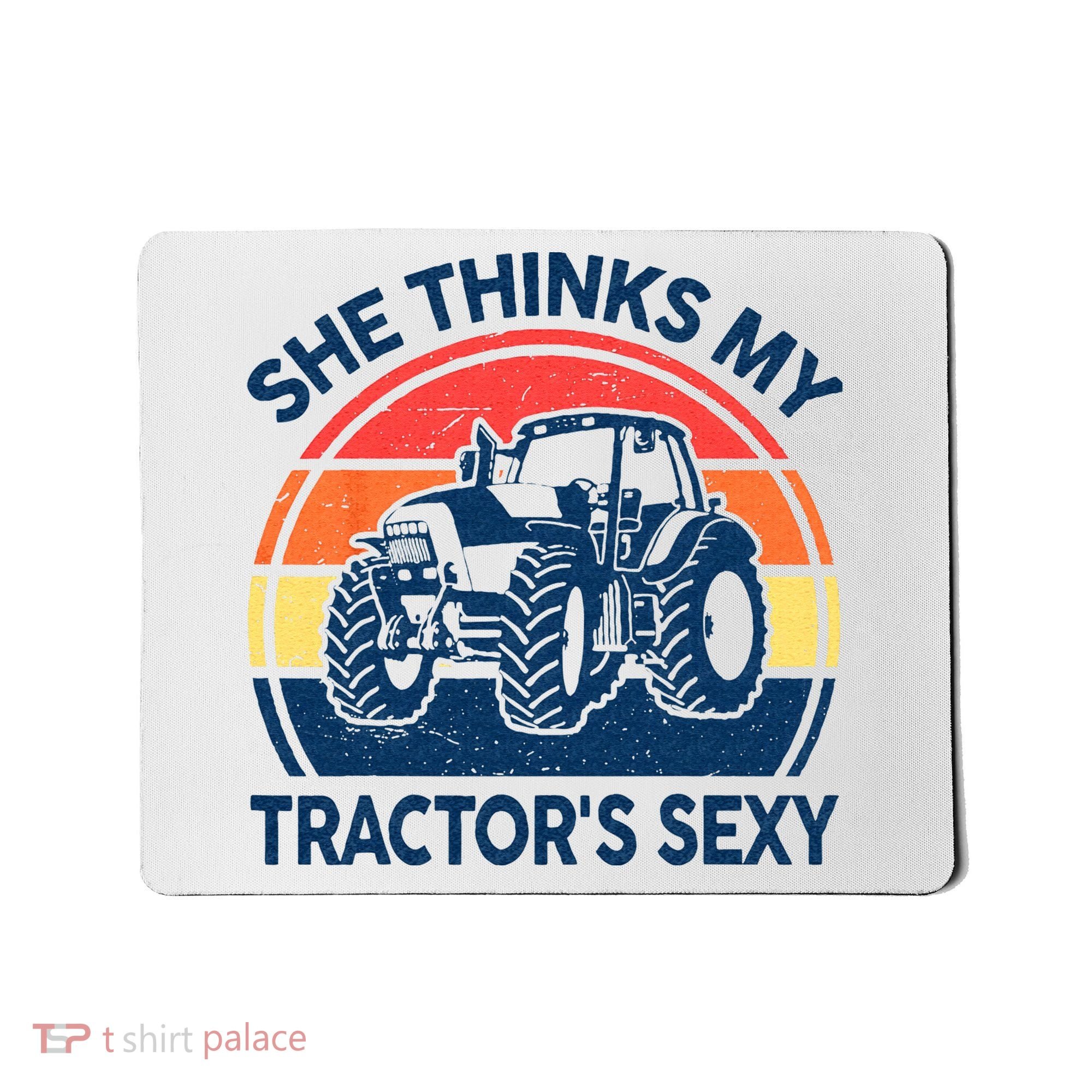 Farm She Thinks My Tractors Sexy Men Gift Funny Farmer Mousepad
