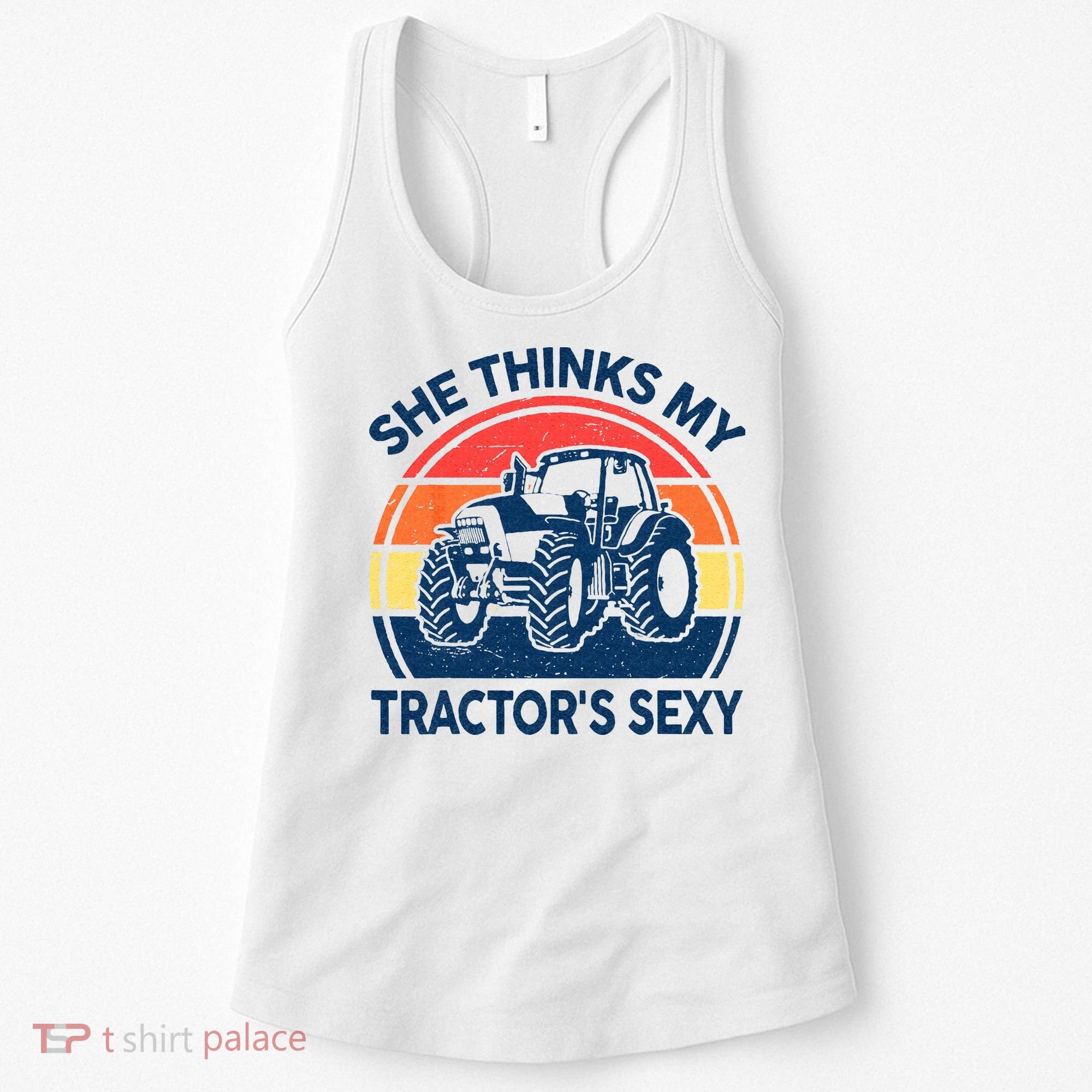 Farm She Thinks My Tractors Sexy Men Gift Funny Farmer Women's Tank Top