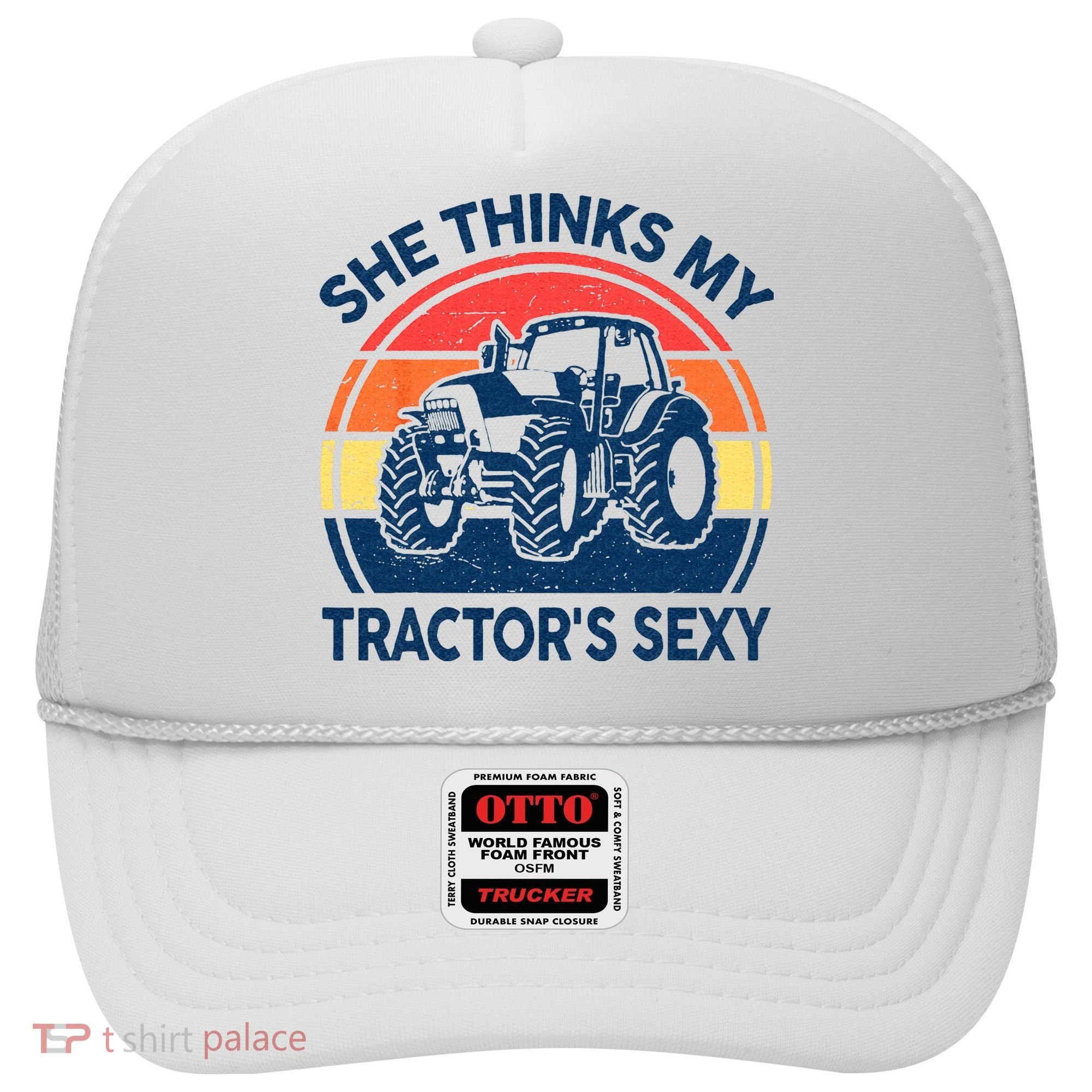 Farm She Thinks My Tractors Sexy Men Gift Funny Farmer Hat