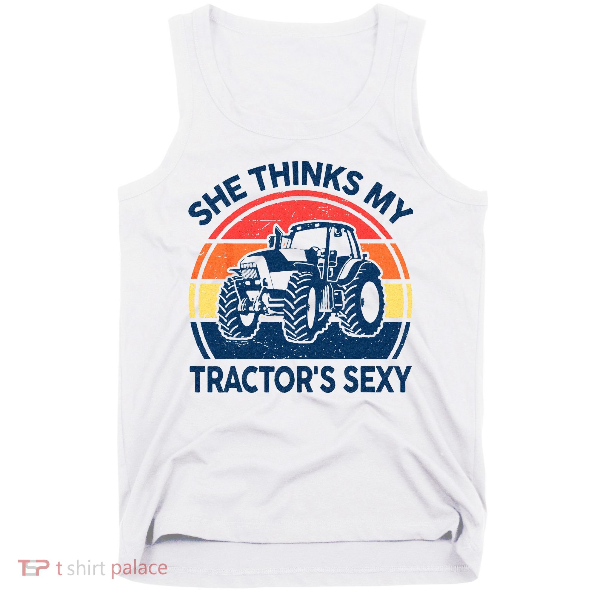 Farm She Thinks My Tractors Sexy Men Gift Funny Farmer Tank Top