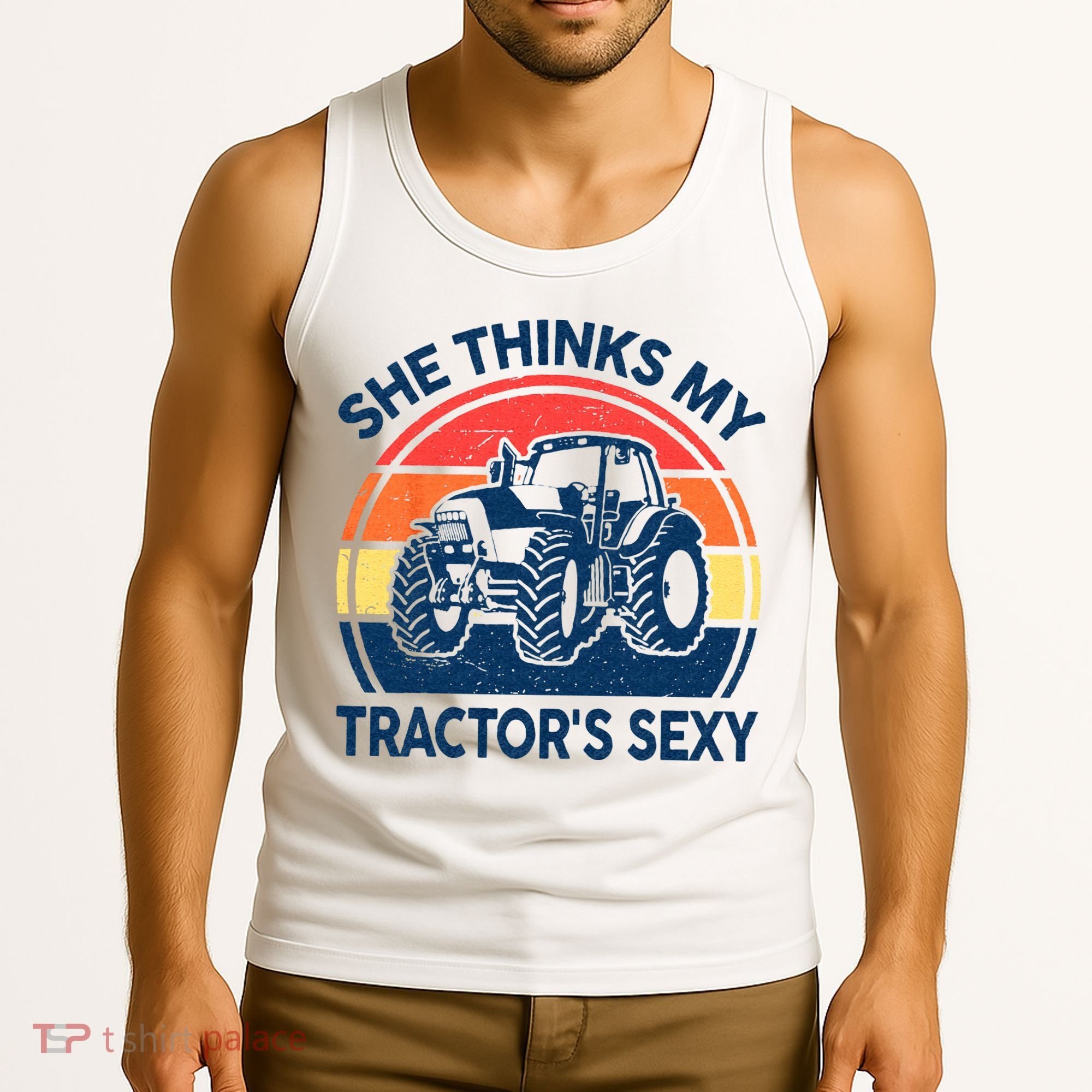 Farm She Thinks My Tractors Sexy Men Gift Funny Farmer Tank Top