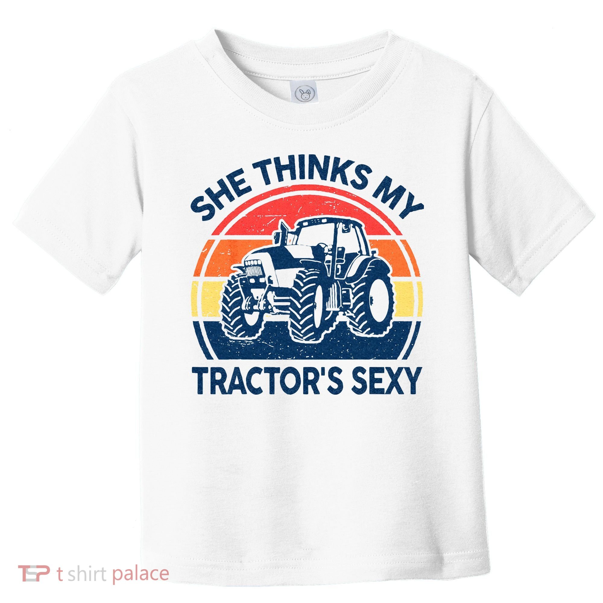 Farm She Thinks My Tractors Sexy Men Gift Funny Farmer Toddler T-Shirt