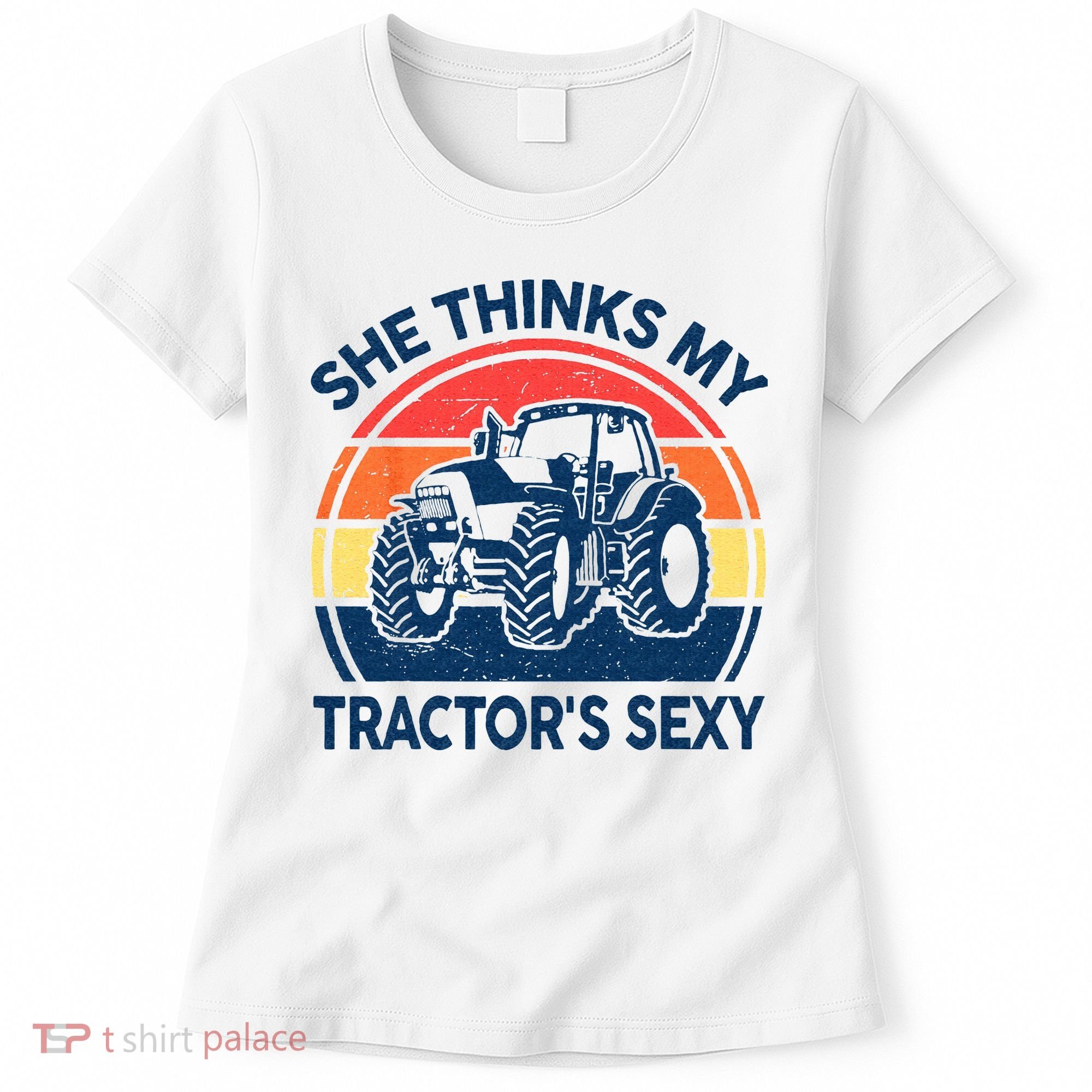 Farm She Thinks My Tractors Sexy Men Gift Funny Farmer Women's T-Shirt