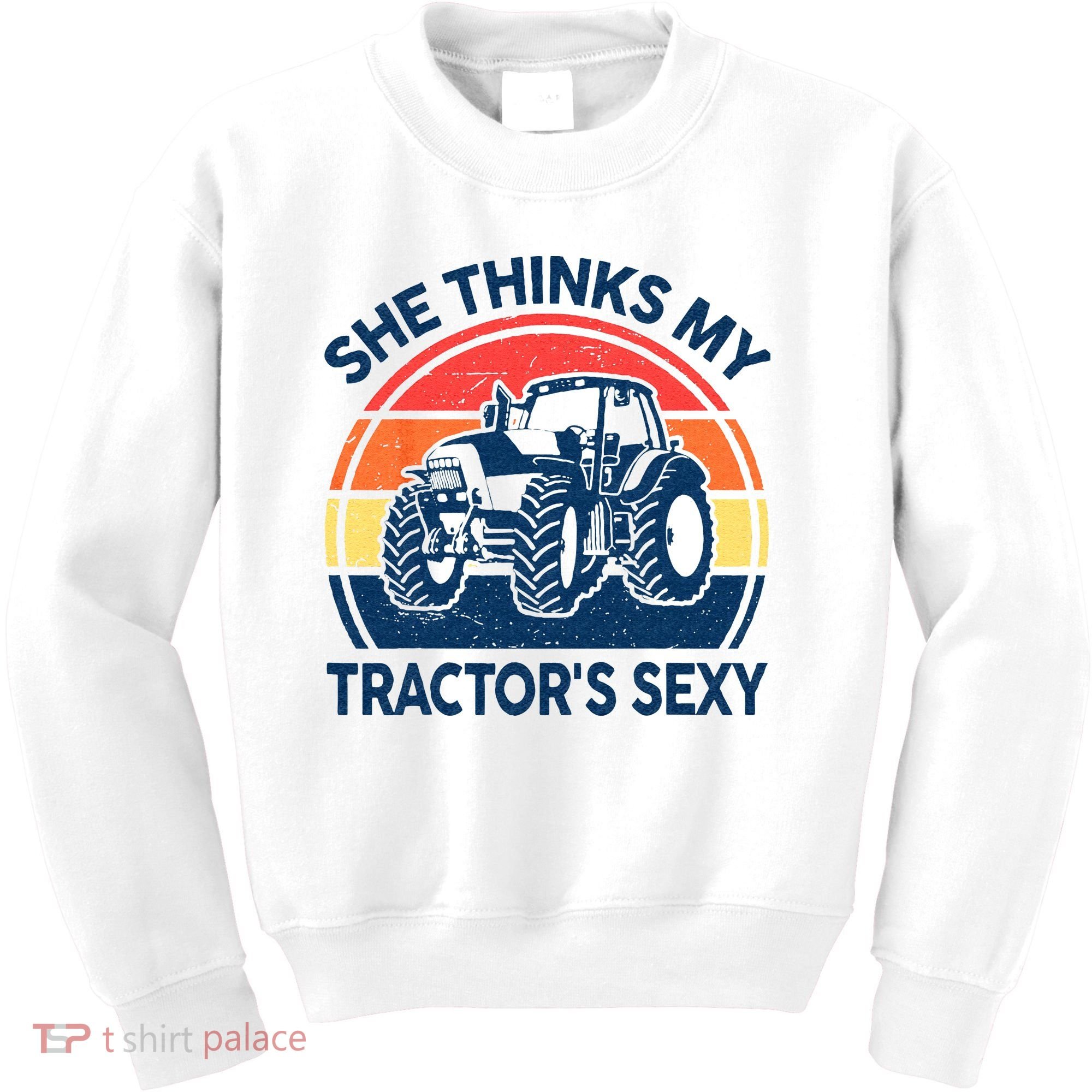 Farm She Thinks My Tractors Sexy Men Gift Funny Farmer Kids Sweatshirt