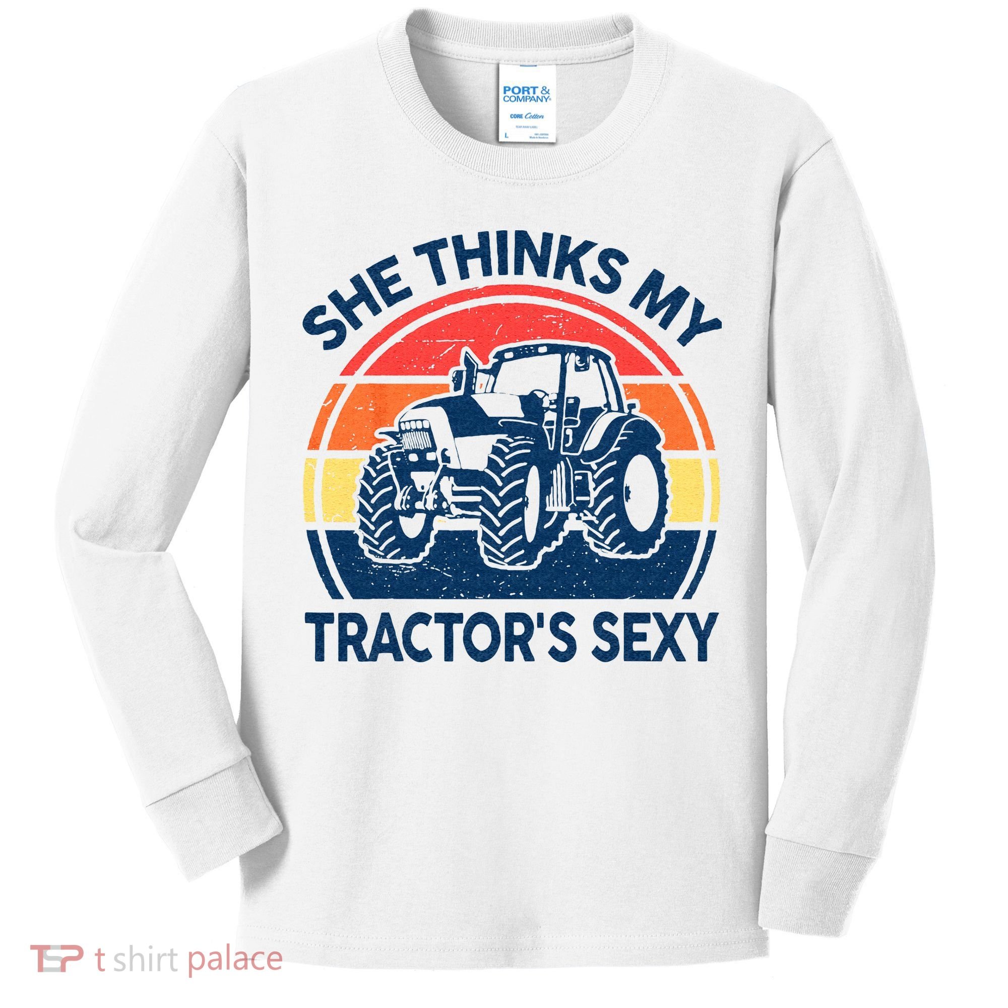 Farm She Thinks My Tractors Sexy Men Gift Funny Farmer Kids Long Sleeve Shirt